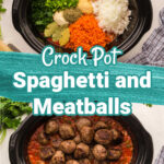 two crock pot pictures, the top picture shows ingredients put into the crock pot all neatly. The other picture is of a spaghetti sauce with meatballs on top