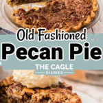 pecan pie pin for pinterest with two images - two images one of the pie having a slice taken out - the other image is a close up of the slice with a scoop of ice cream on top