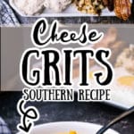 cheese grits pinterest pin two image top image plate of breakfast including cheese grits bottom image is a bowl of cheese grits with a spoon digging in