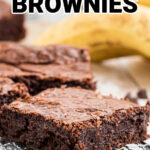 close up of a banana brownie with the words banana brownies above