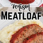 Two images - one on top shows a whole venison meatloaf. The image underneath shows the venison meatloaf in two slices against mashed potatoes with text overlay for pinterest.