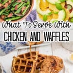 Collage of three images showing what to serve with chicken and waffles with text overlay for pinterest.