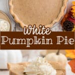 A long image of white pumpkin pie with text overlay for pinterest.
