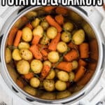 Overhead shot of an instant pot filled with potatoes and carrots, with text overlay for Pinterest.
