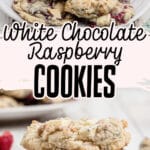 Two images in one long pin for pinterest, showing white chocolate and raspberry cookies, with text overlay.