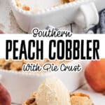 Long image with two pictures within, showing a southern peach cobbler with pie crust and words for pinterest.