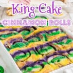 Long image with two pictures showing king cake cinnamon rolls with text overlay for pinterest.