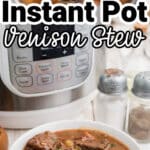 Long collage of 2 images showing instant pot venison stew with text overlay for Pinterest.