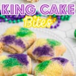 A long collage of two images showing king cake bites on a plate and one close up with a bite out, with text overlay for pinterest.