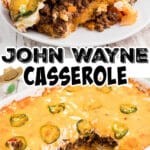 A collage of two images , one full dish view of a John wayne casserole with a serving missing, and the other a dished up serving of the casserole. There's some text overlay for pinterest.