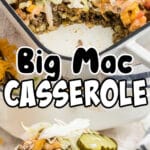 A long image with two pictures of a big mac casserole with text overlay for pinterest.