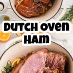 Long collage of two images showing a Dutch Oven Ham being prepared and cooked, with text overlay for Pinterest.