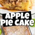 A collage of two images showing a piece of apple pie cake and a pan full. Text overlay for Pinterest reads Apple Pie Cake.