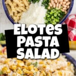 Long image showing Elotes pasta salad with text overlay for pinterest.